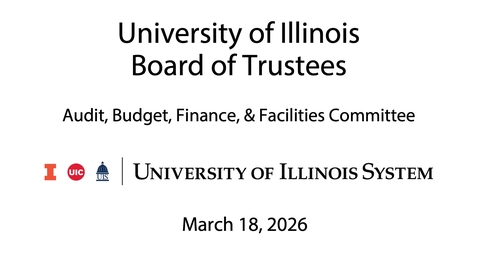 Thumbnail for University of Illinois Board of Trustees, ABFF Committee Meeting  (March 18, 2026)