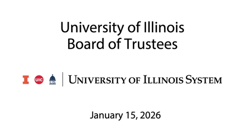 Thumbnail for University of Illinois Board of Trustees Meeting (January 15, 2026)