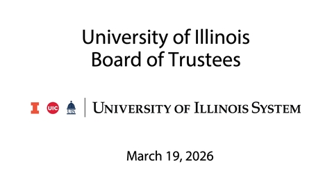 Thumbnail for University of Illinois Board of Trustees Meeting (March 19, 2026