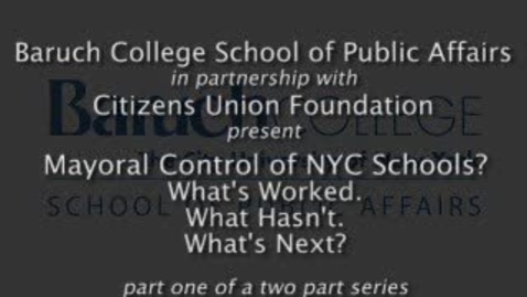 Thumbnail for Mayoral Control of NYC  Schools? What's Worked. What Hasn't. What's Next? (Part 1)