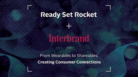 Thumbnail for From wearables to shareables : creating consumer connections. Part 3 of 3.