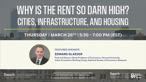 Thumbnail for Howard J. Samuels Memorial Lecture. Why is the Rent so Darn High? Cities, Infrastructure and Housing