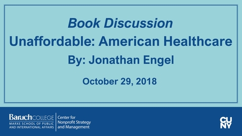 Thumbnail for Book discussion : Unaffordable: American Healthcare by Jonathan Engel