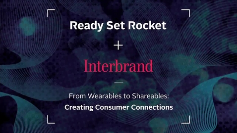 Thumbnail for From wearables to shareables : creating consumer connections. Part 2 of 3.