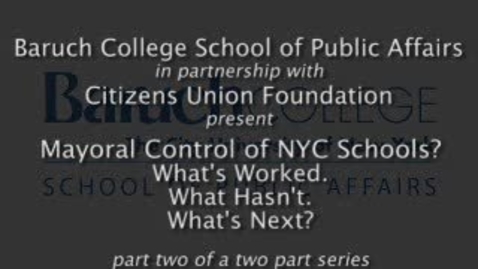 Thumbnail for Mayoral Control of NYC  Schools? What's Worked. What Hasn't. What's Next? (Part 2)