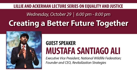 Thumbnail for Ackerman Lecture: Creating a Better Future Together
