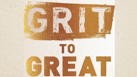 Thumbnail for Grit to Great: How Perseverance, Passion, and Pluck Take You from Ordinary to Extraordinary