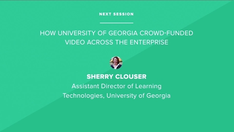 Thumbnail for How University of Georgia Crowd-Funded Video Across the Enterprise - University of Georgia