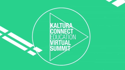 Thumbnail for Opening Remarks - Welcome to Kaltura Connect Education Virtual Summit