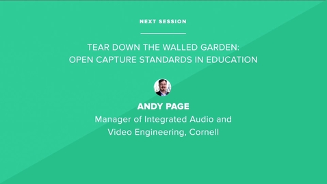 Thumbnail for Tear down the walled garden: Open Capture Standards in Education - Cornell University