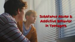 Substance Abuse And Addictive Behavior In Teenagers