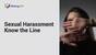 Sexual Harassment, Know the Line (Harassment Prevention Essentials)
