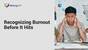 Recognizing Burnout Before It Hits (Wellbeing Essentials)
