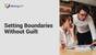 Setting Boundaries Without Guilt (Wellbeing Essentials)
