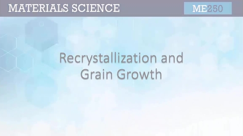 Thumbnail for ME250 6.4 Recrystallization and Grain Growth