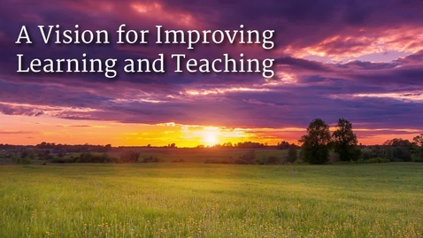 Thumbnail for entry A Vision for Improving Learning and Teaching