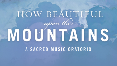 Thumbnail for entry How Beautiful Upon the Mountains