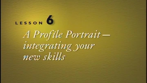 Thumbnail for Lesson 6 - A Profile Portrait Integrating Your New Skills