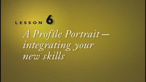 Thumbnail for entry Lesson 6 - A Profile Portrait Integrating Your New Skills