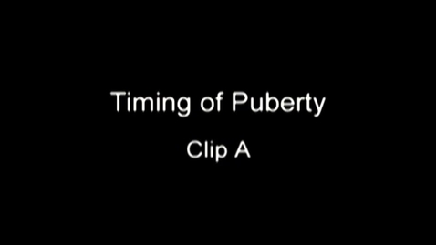 Thumbnail for Timing of Puberty Clip A
