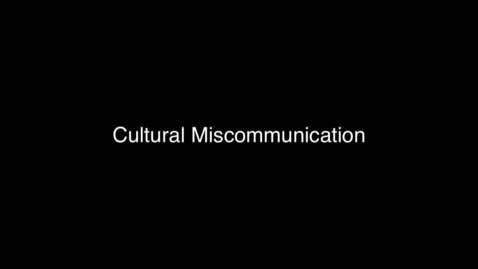 Thumbnail for entry 04 Cultural Miscommunication