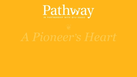 Thumbnail for entry Pathway Webcast - A Pioneer's Heart