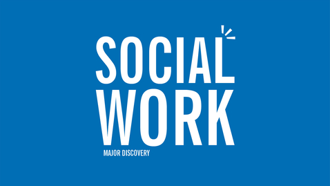 Thumbnail for entry Major Discovery: Social Work