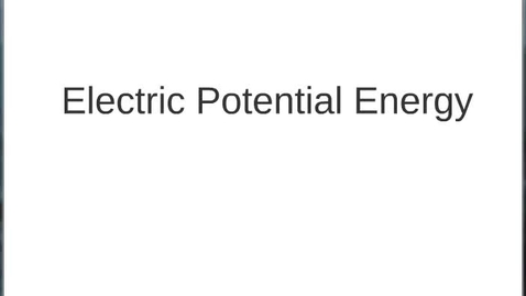 Thumbnail for W07 Electric Potential Energy 2