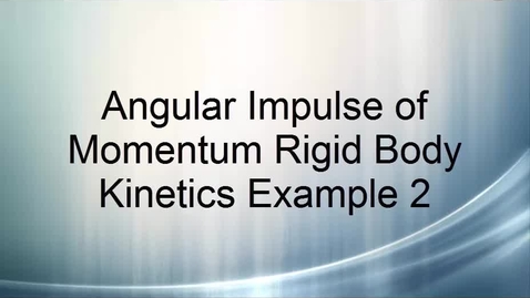 Thumbnail for Angular Impulse Momentum RB Example 2