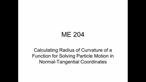 Thumbnail for ME204_Calculating_Radius_of_Curvature_for_Solving_Motion_In_Normal_Tangential_Coordinates