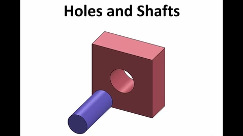 Thumbnail for ME 272 Introduction to Hole and Shaft Fits