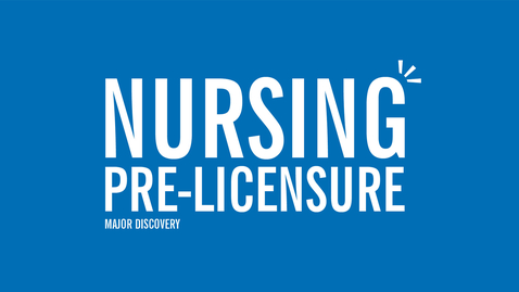 Thumbnail for entry Major Discovery: Nursing Pre-Licensure