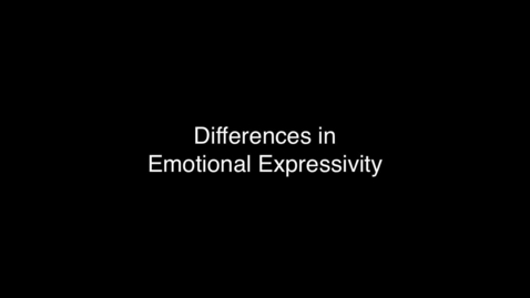 Thumbnail for entry Differences in Emotional Expressivity