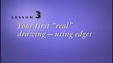 Thumbnail for Lesson 3 - Your First &quot;Real&quot; Drawing, Using Edges