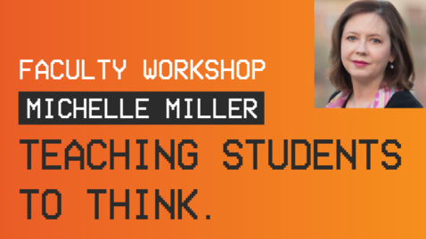 Thumbnail for entry BYU-Idaho Faculty Workshop - Teaching Students to Think with Michelle Miller