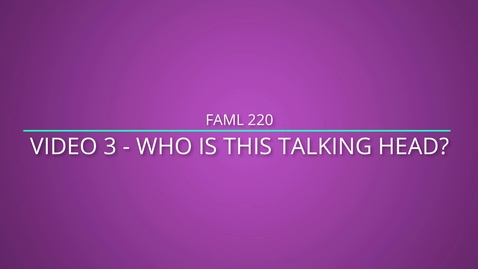 Thumbnail for FAML 220 Intro - Part 3