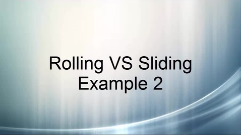Thumbnail for Rolling vs Sliding Example 2