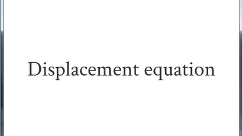 Thumbnail for W02 Displacement Equation