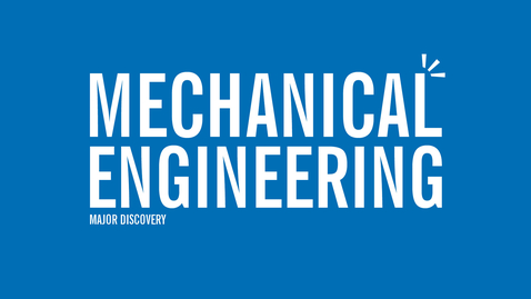 Thumbnail for entry Major Discovery: Mechanical Engineering