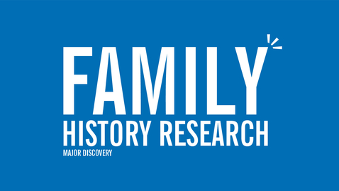 Thumbnail for entry Major Discovery: Family History Research