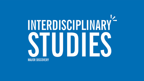 Thumbnail for entry Major Discovery: Interdisciplinary Studies