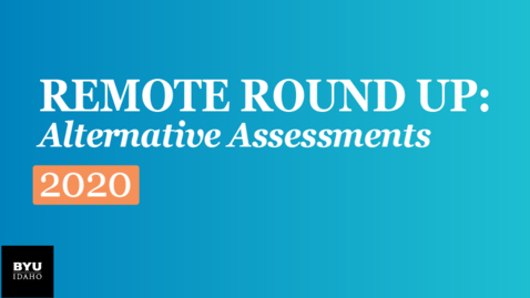 Thumbnail for entry Remote Round Up: Remote and Alternative Assessmenrts