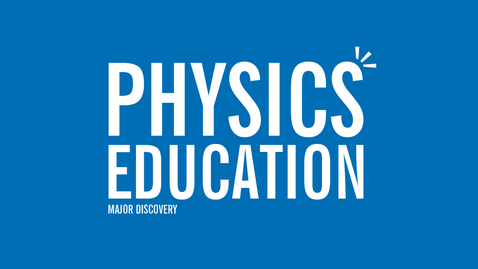 Thumbnail for Major Discovery: Physics Education