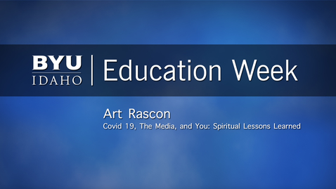 Thumbnail for entry Art Rascon - &quot;Covid 19, The Media, and You: Spiritual Lessons Learned