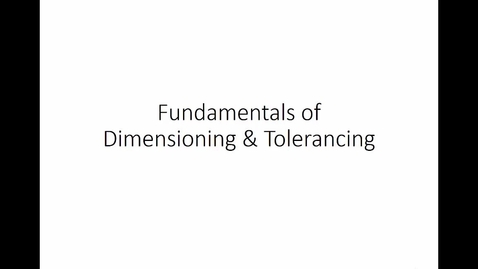 Thumbnail for ME 272 Fundamentals of Dimensioning and Tolerancing