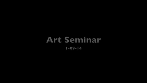 Thumbnail for entry Fermin Hernandez Art Seminar 1.9.14