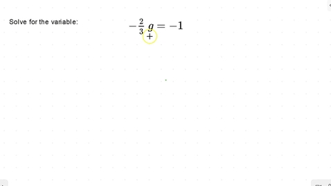 Thumbnail for entry Lesson 11 - Solving for a Variable on One Side Using Multiplication and Division with Fractions #3