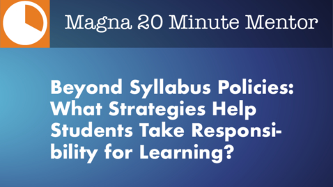Thumbnail for entry Beyond Syllabus Policies: What Strategies Help Students Take Responsibility for Learning?