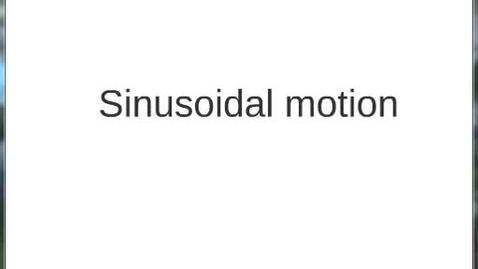 Thumbnail for W01 Video Tutorial: Sinusoidal Motion