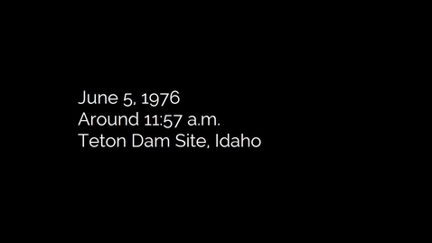 Thumbnail for entry Don Ellis Broadcast of the Teton Dam Break